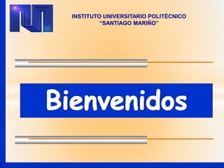INSTITUTO UNIVERSITARIO POLITÉCNICO
“SANTIAGO MARIÑO”
 