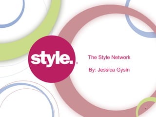 The Style Network By: Jessica Gysin 