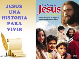 JESÚS
  UNA
HISTORIA
  PARA
  VIVIR
 
