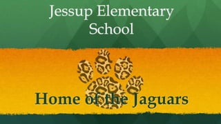 Jessup Elementary
School
Home of the Jaguars
 
