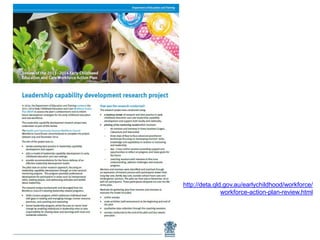 http://deta.qld.gov.au/earlychildhood/workforce/
workforce-action-plan-review.html
 