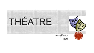Jessy Francis
2016
 