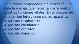 La nutrición proporciona a nuestras células 
toda la energía que necesitan para realizar 
nuestras funciones vitales. En e...