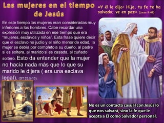 «Y él le dijo: Hija, tu fe te ha
salvado; ve en paz» (Lucas 8:48)
 