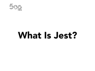 What Is Jest?
 