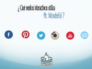 ¿Quémediosinteractivosutiliza
Mr.Wonderful?
 