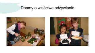 Dbamy o właściwe odżywianie
 