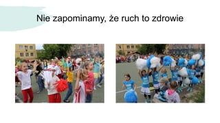 Nie zapominamy, że ruch to zdrowie
 