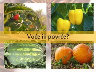 Voće ili povrće?
 
