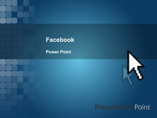 Facebook  Power Point  