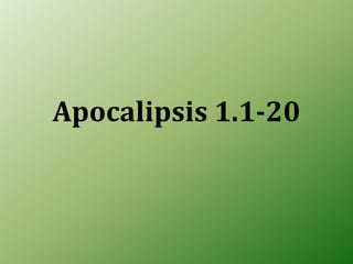 Apocalipsis 1.1-20
 