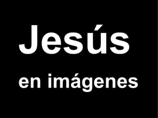 Jesús en imágenes 