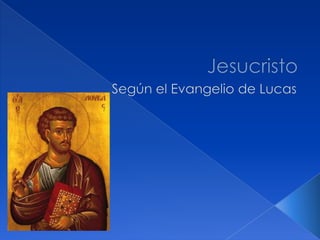 Jesucristo Según el Evangelio de Lucas 