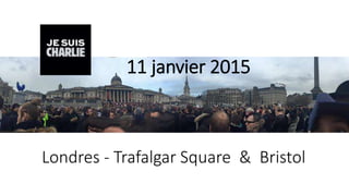 Londres - Trafalgar Square & Bristol
11 janvier 2015
 