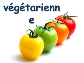 végétarienn
     e
 