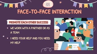 02
PROMOTE EACH OTHER SUCCESS
 WE WORK WITH A PARTNER OR AS
A TEAM
 I NEED YOUR HELP AND YOU NEED
MY HELP
 