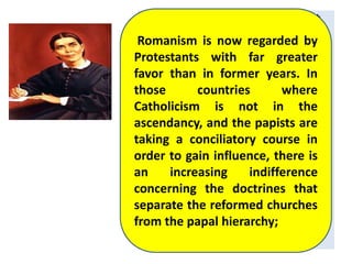 It is not without reason that 
the claim has been put forth 
in Protestant countries that 
Catholicism differs less 
widely from Protestantism 
than in former times. There 
has been a change; but the 
change is not in the papacy. 
Catholicism indeed 
resembles much of the 
Protestantism that now 
exists, because Protestantism 
has so greatly degenerated 
since the days of the 
Reformers. 
Romanism is now regarded by 
Protestants with far greater 
favor than in former years. In 
those countries where 
Catholicism is not in the 
ascendancy, and the papists are 
taking a conciliatory course in 
order to gain influence, there is 
an increasing indifference 
concerning the doctrines that 
separate the reformed churches 
from the papal hierarchy; 
{GC 571.3} 
 