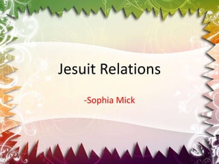 Jesuit Relations -Sophia Mick 