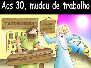 Aos 30, mudou de trabalho 