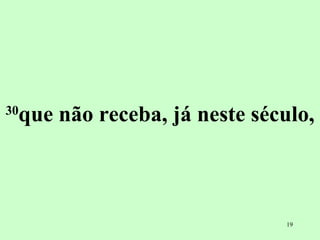30 que não receba, já neste século,  