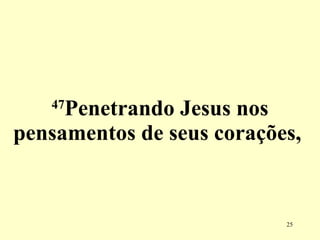 47 Penetrando Jesus nos pensamentos de seus corações,  