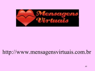 http://www.mensagensvirtuais.com.br  