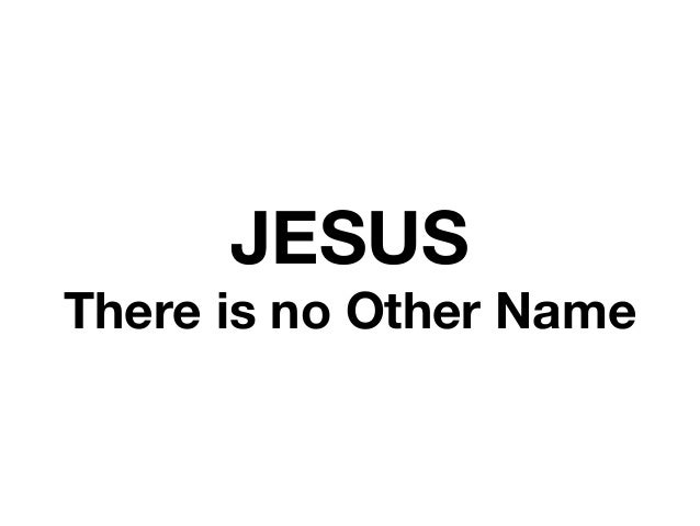 Jesus No Other Name