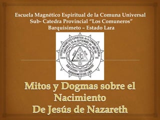 Escuela Magnético Espiritual de la Comuna Universal
Sub- Catedra Provincial “Los Comuneros”
Barquisimeto – Estado Lara
 