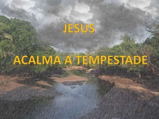 Jesus acalma a tempestade