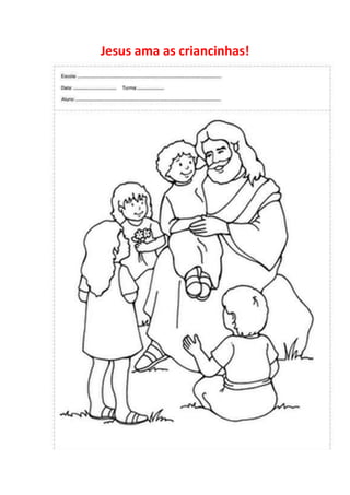 Jesus ama as criancinhas!
 