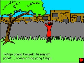 Tetapi orang banyak itu sangat
padat ... orang-orang yang tinggi.
 