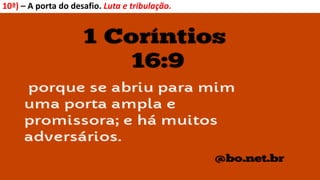 10ª) – A porta do desafio. Luta e tribulação.
 