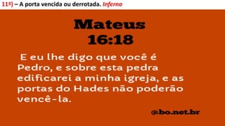 11ª) – A porta vencida ou derrotada. Inferno
 