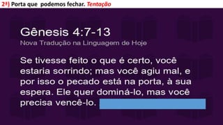 2ª) Porta que podemos fechar. Tentação
 