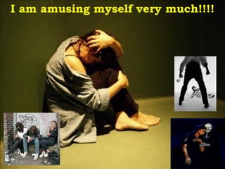 I am amusing myself very much!!!!                              