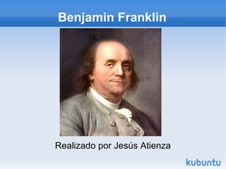 Benjamin Franklin Realizado por Jesús Atienza 