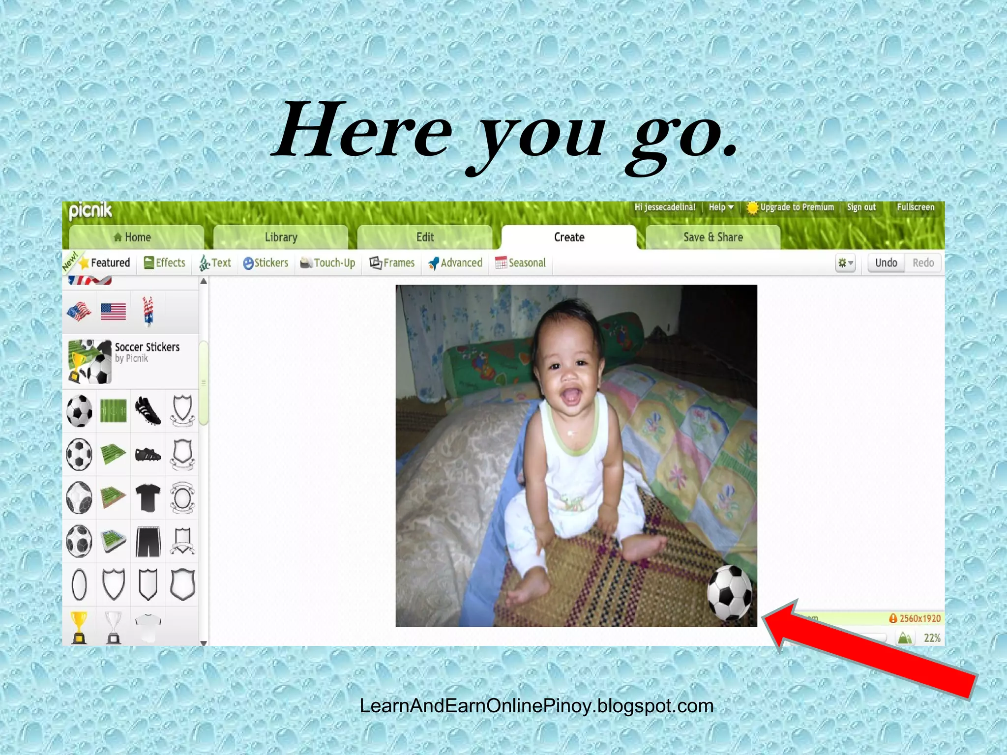 Here you go.




  LearnAndEarnOnlinePinoy.blogspot.com
 