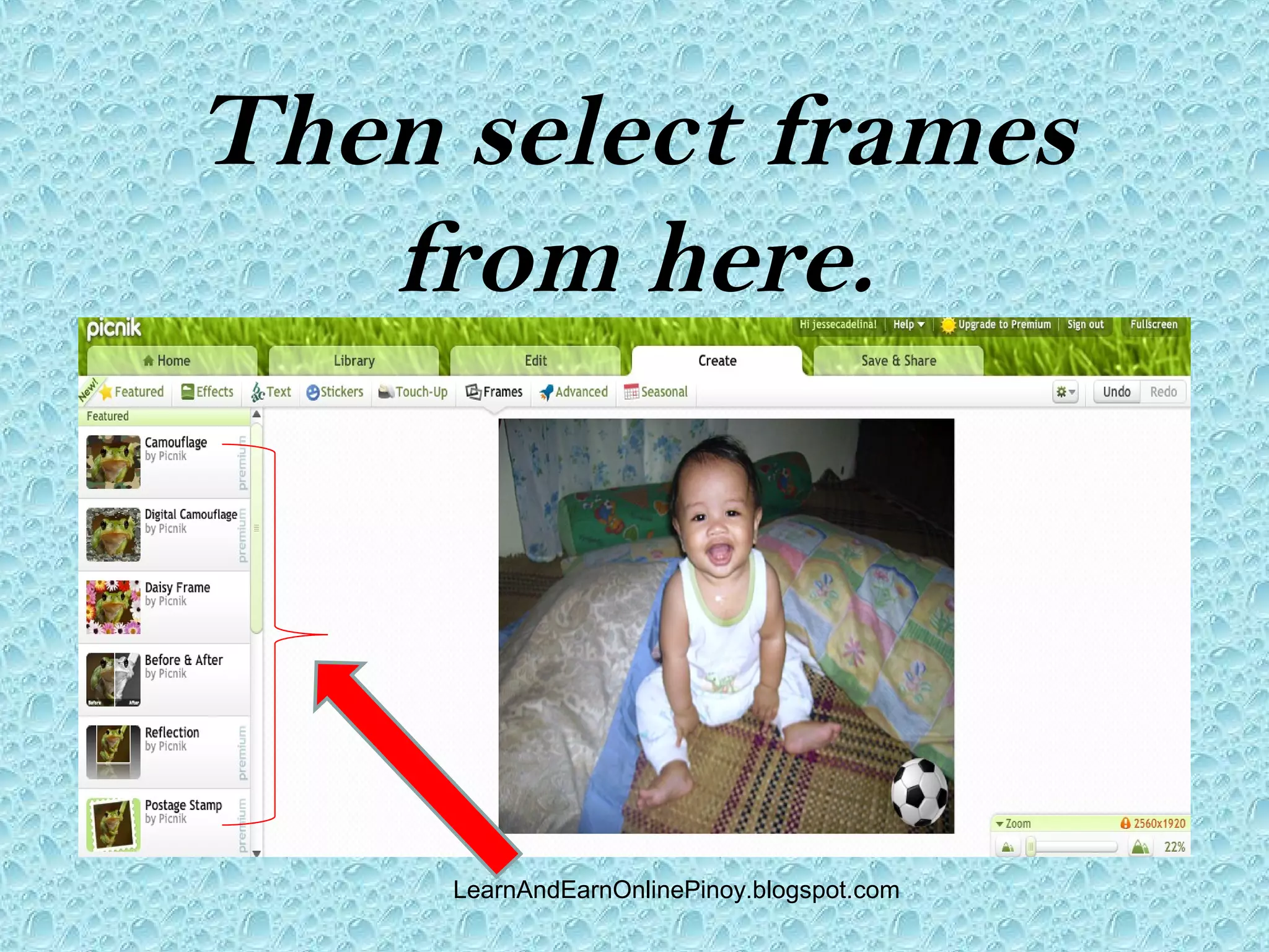 Then select frames
   from here.




     LearnAndEarnOnlinePinoy.blogspot.com
 