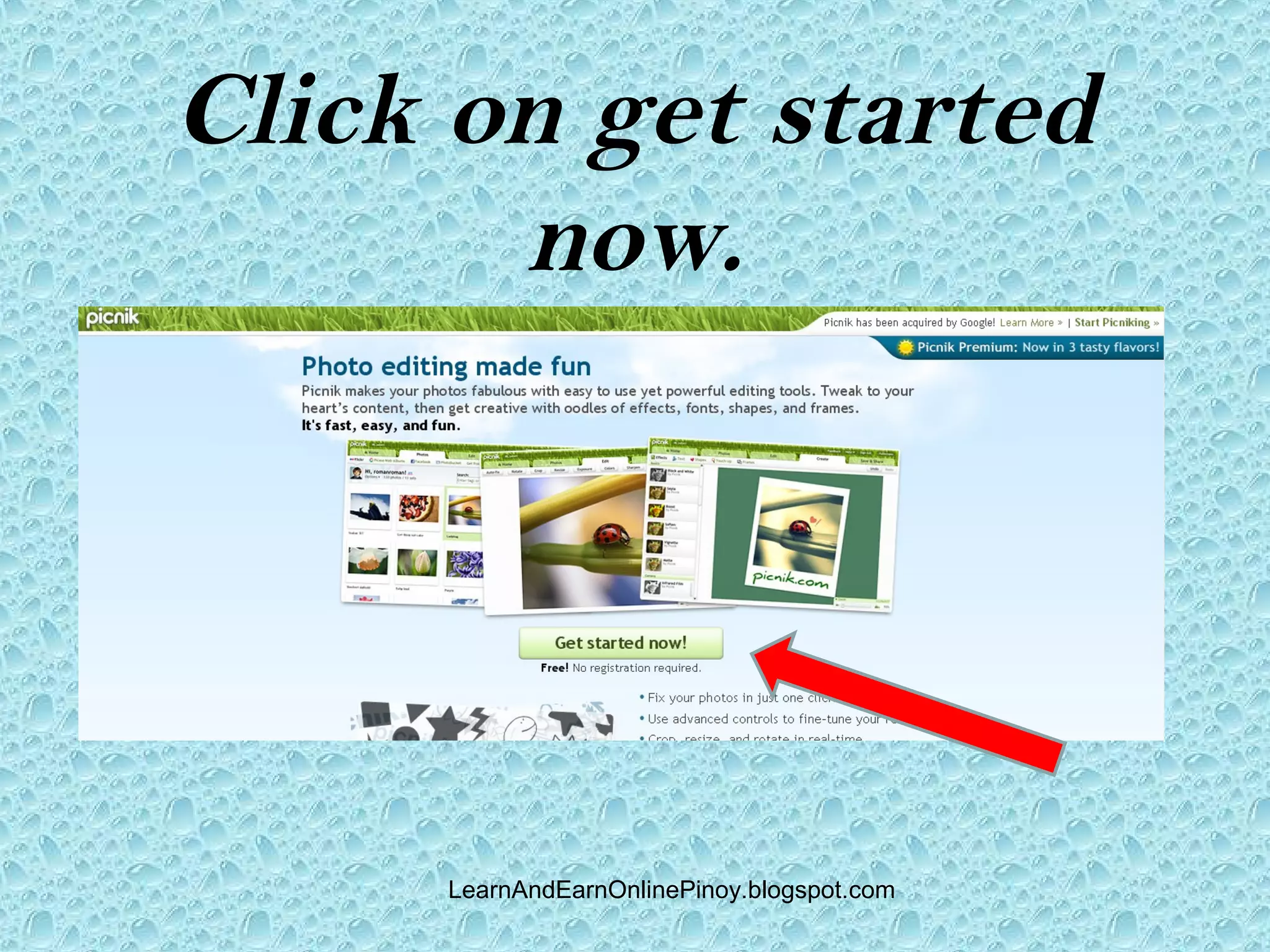 Click on get started
       now.




     LearnAndEarnOnlinePinoy.blogspot.com
 