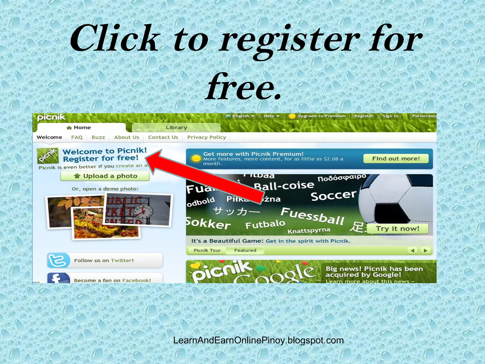 Click to register for
        free.




      LearnAndEarnOnlinePinoy.blogspot.com
 