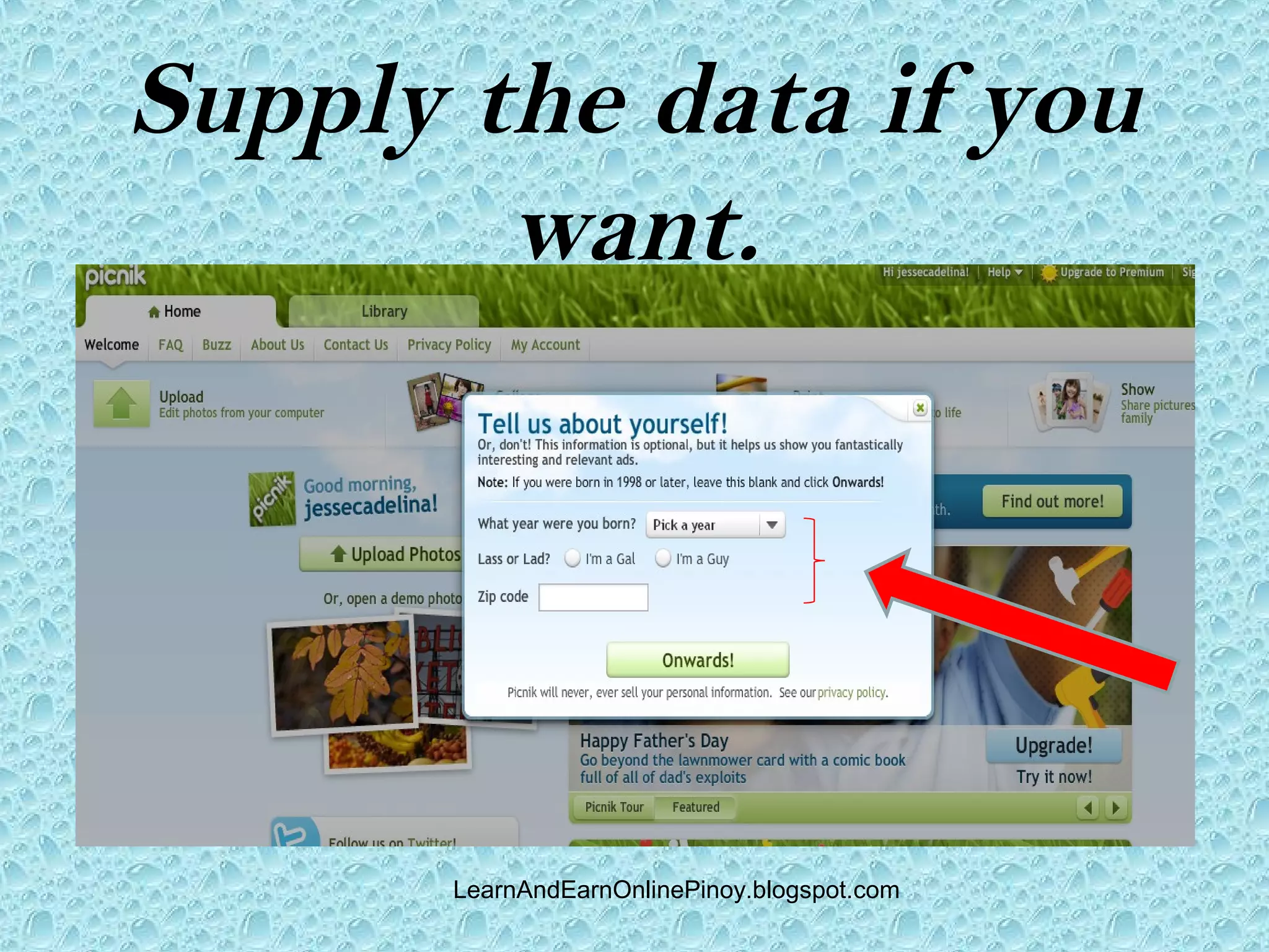 Supply the data if you
        want.




       LearnAndEarnOnlinePinoy.blogspot.com
 