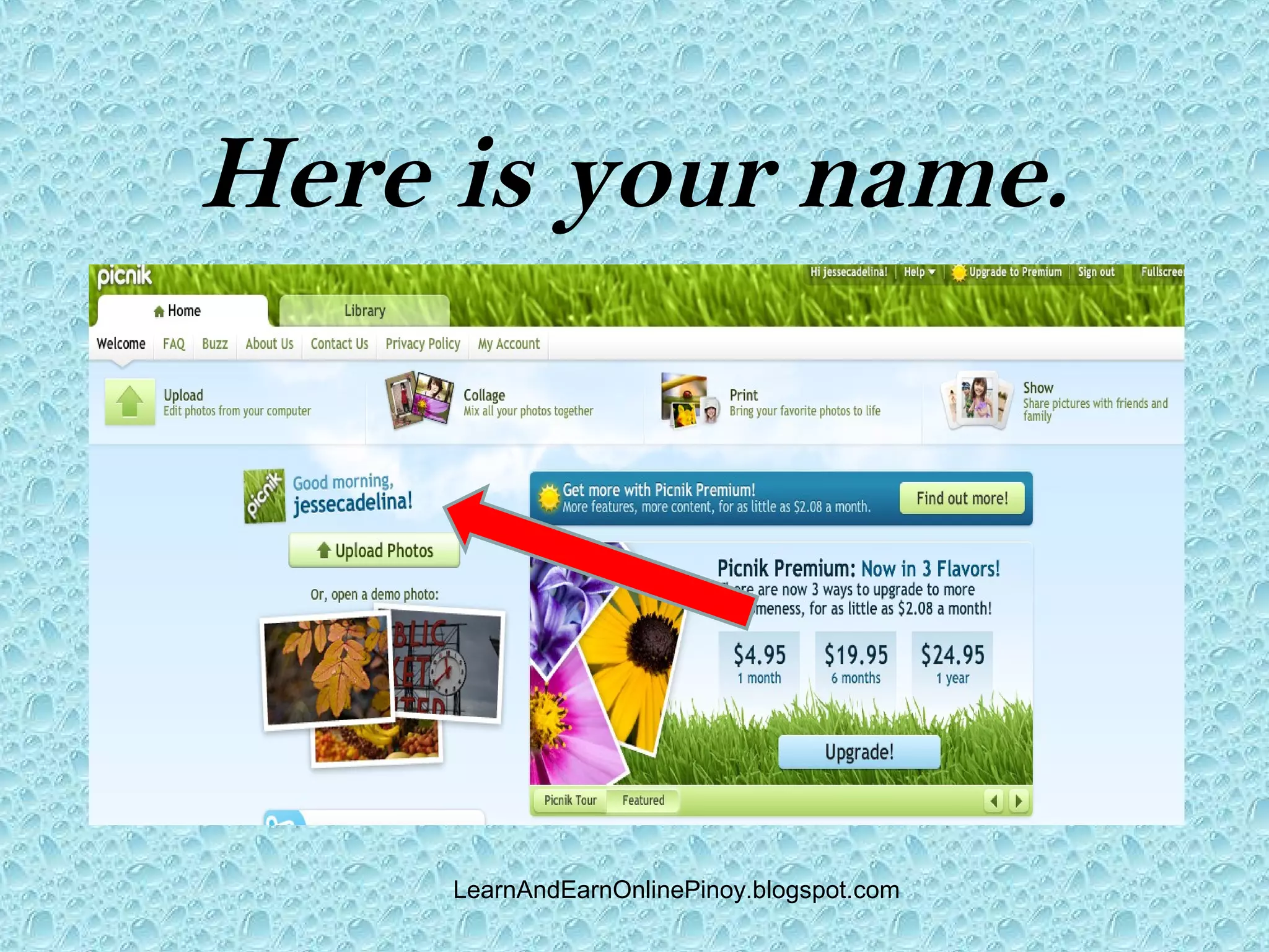 Here is your name.




     LearnAndEarnOnlinePinoy.blogspot.com
 