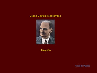 Jesús Castillo  Monterroso Biografía Fiesta de Pájaros 