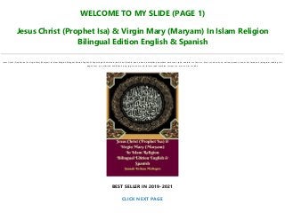 WELCOME TO MY SLIDE (PAGE 1)
Jesus Christ (Prophet Isa) & Virgin Mary (Maryam) In Islam Religion
Bilingual Edition English & Spanish
Jesus Christ (Prophet Isa) & Virgin Mary (Maryam) In Islam Religion Bilingual Edition English & Spanish pdf, download, read, book, kindle, epub, ebook, bestseller, paperback, hardcover, ipad, android, txt, file, doc, html, csv, ebooks, vk, online, amazon, free, mobi, facebook, instagram, reading, full,
pages, text, pc, unlimited, audiobook, png, jpg, xls, azw, mob, format, ipad, symbian, torrent, ios, mac os, zip, rar, isbn
BEST SELLER IN 2019-2021
CLICK NEXT PAGE
 