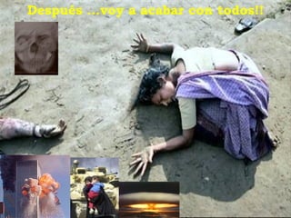 Después ...voy a acabar con todos!!
 