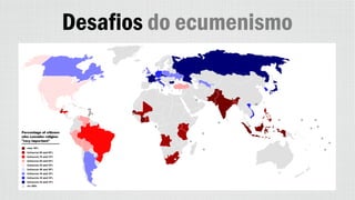 Desafios do ecumenismo
 