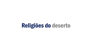 Religiões do deserto
 