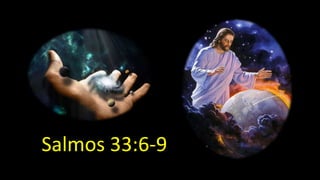 Salmos 33:6-9
 