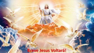 Breve Jesus Voltará!
 