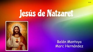 Jesús de Natzaret
Belén Montoya
Marc Hernández
 